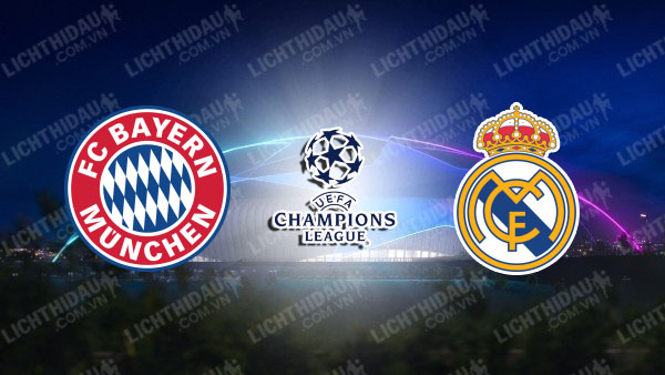 Trực tiếp Bayern Munich vs Real Madrid, 02h00 ngày 1/5, lượt đi Bán kết Champions League