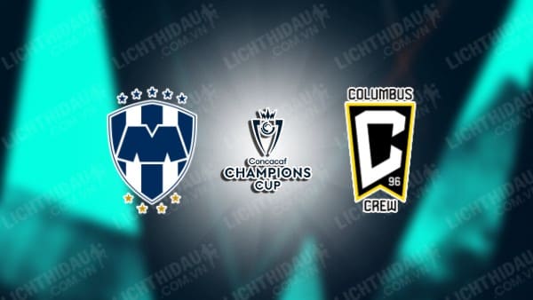 Trực tiếp Monterrey vs Columbus Crew, 09h15 ngày 2/5, lượt về Bán kết Cúp C1 CONCACAF
