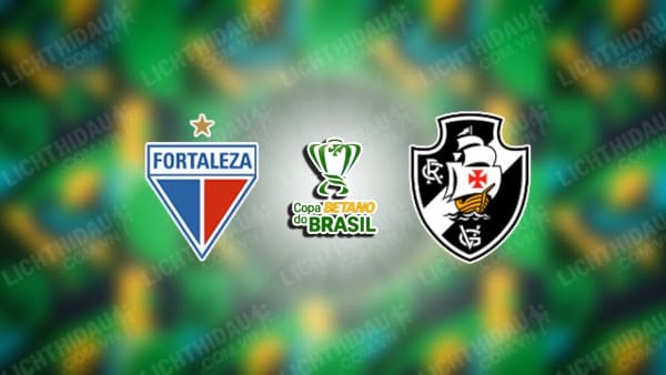 Trực tiếp Fortaleza vs Vasco da Gama, 05h00 ngày 2/5, vòng 3 Cúp QG Brazil