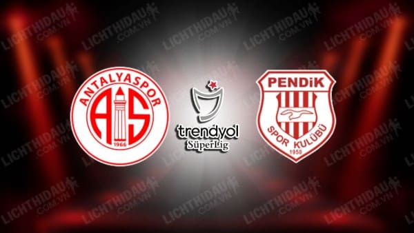 Trực tiếp Antalyaspor vs Pendikspor, 00h00 ngày 07/5, vòng 35 VĐQG Thổ Nhĩ Kỳ