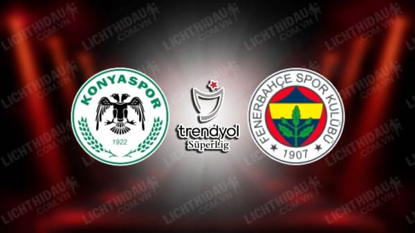 Trực tiếp Konyaspor vs Fenerbahce, 00h00 ngày 7/5, vòng 35 VĐQG Thổ Nhĩ Kỳ