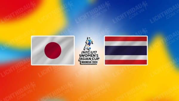 Trực tiếp U17 Nữ Nhật Bản vs U17 Nữ Thái Lan, 18h00 ngày 7/5, bảng B U17 Nữ châu Á