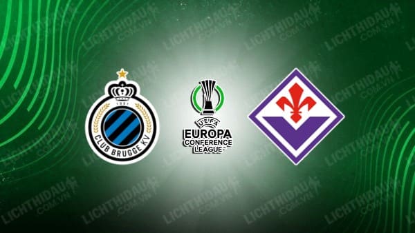 Trực tiếp Club Brugge vs Fiorentina, 23h45 ngày 8/5, lượt về Bán kết Conference League