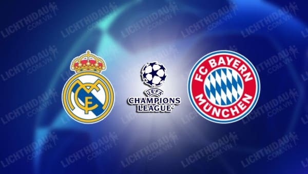 Trực tiếp Real Madrid vs Bayern Munich, 02h00 ngày 09/5, lượt về Bán kết Cúp C1 châu Âu