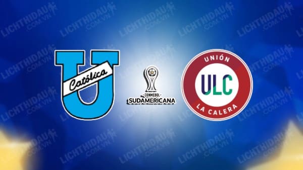 Trực tiếp Universidad Catolica vs Union La Calera, 09h00 ngày 10/5, bảng B Copa Sudamericana