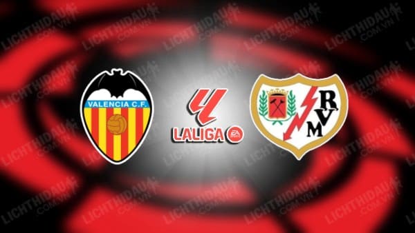 Trực tiếp Valencia vs Vallecano, 23h30 ngày 12/5, vòng 35 VĐQG Tây Ban Nha