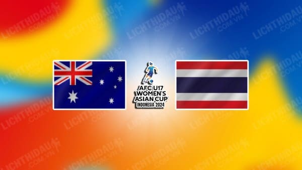 Trực tiếp U17 nữ Australia vs U17 nữ Thái Lan, 15h00 ngày 13/5, bảng B U17 nữ châu Á