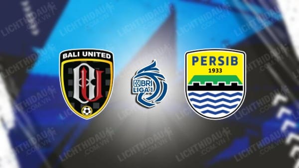 Trực tiếp Bali United vs Persib Bandung, 19h00 ngày 14/5, bán kết VĐQG Indonesia