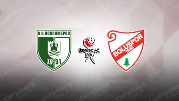 Trực tiếp Bodrumspor vs Boluspor, 21h00 ngày 16/5, vòng play-off Hạng 2 Thổ Nhĩ Kỳ
