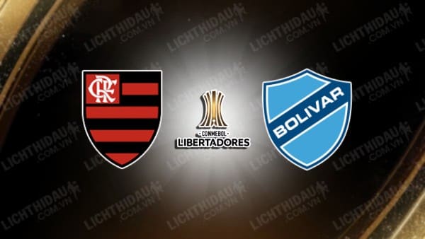 Trực tiếp Flamengo vs Club Bolivar, 07h30 ngày 16/5, bảng E Copa Libertadores