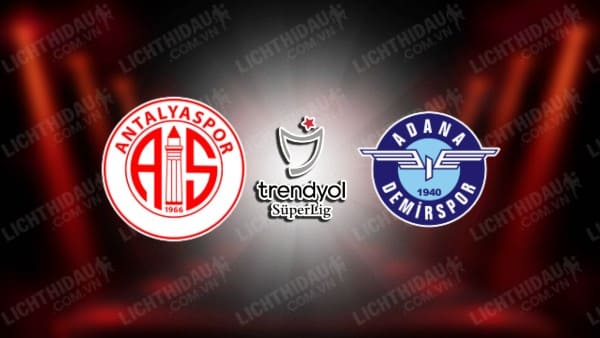 Trực tiếp Antalyaspor vs Demirspor, 00h00 ngày 18/5, vòng 37 VĐQG Thổ Nhĩ Kỳ