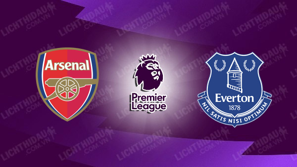 Trực tiếp Arsenal vs Everton, 22h00 ngày 19/5, vòng 38 Ngoại Hạng Anh