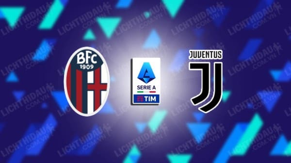 Trực tiếp Bologna vs Juventus, 01h45 ngày 21/05, vòng 37 VĐQG Italia