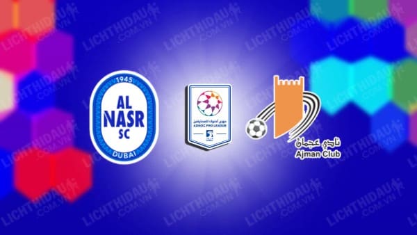 Trực tiếp Al Nasr vs Ajman, 21h10 ngày 21/05, vòng 24 VĐQG UAE