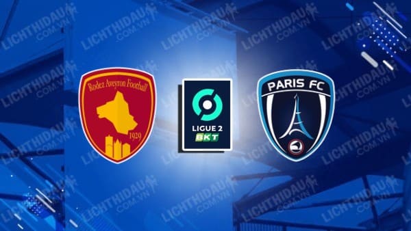 Trực tiếp Rodez vs Paris FC, 01h30 ngày 22/5, vòng play-off thăng hạng Hạng 2 Pháp