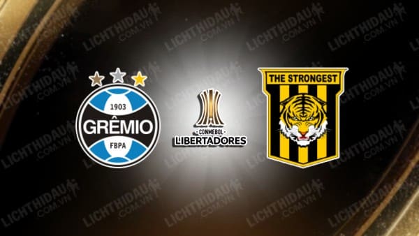 Trực tiếp Gremio vs The Strongest, 05h00 ngày 30/5, bảng C Copa Libertadores