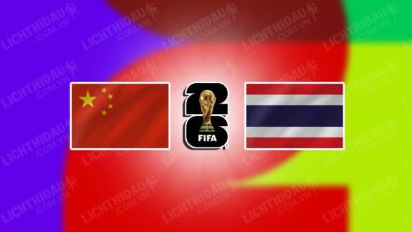 Video kết quả Trung Quốc vs Thái Lan, bảng C vòng loại World Cup KV châu Á