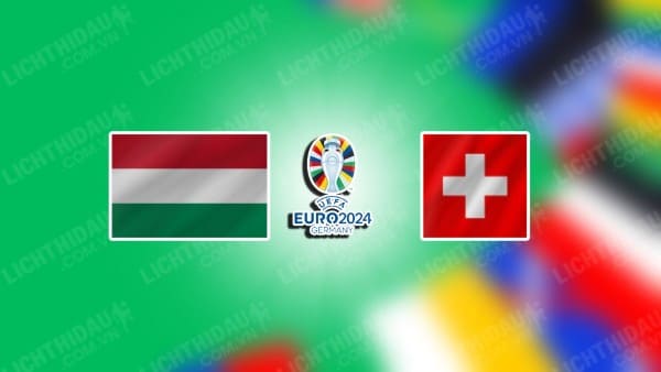 Video kết quả Hungary vs Thụy Sĩ, bảng A EURO 2024