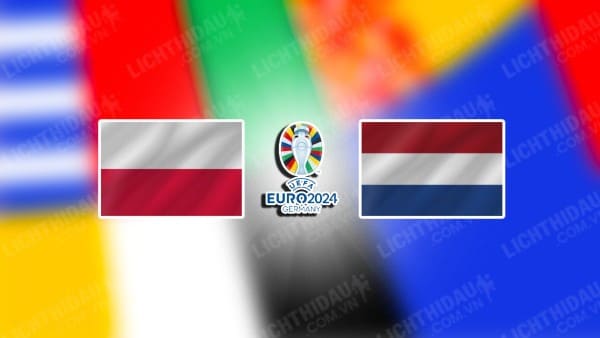 Video kết quả Ba Lan vs Hà Lan, bảng D Euro 2024