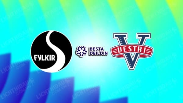 Trực tiếp Vestri vs Valur Reykjavik, 21h00 ngày 22/6, giải VĐQG Iceland