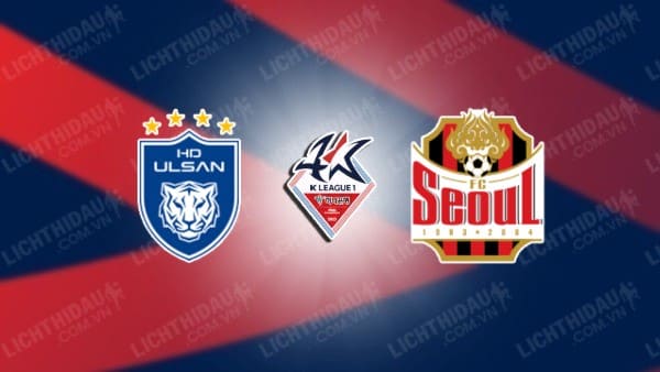Trực tiếp Ulsan HD vs FC Seoul, 17h00 ngày 13/7, vòng 23 VĐQG Hàn Quốc