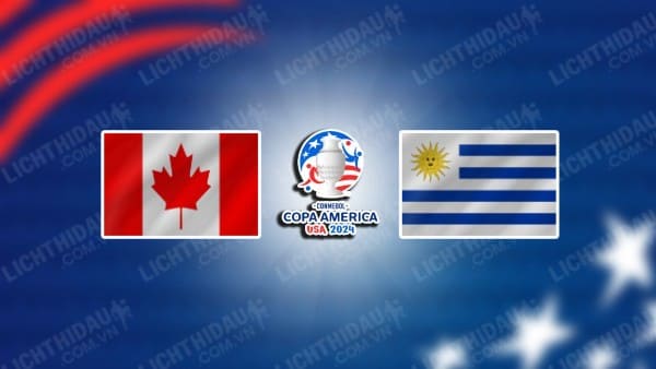 Video kết quả Canada vs Uruguay, Tranh hạng 3 Copa America 2024