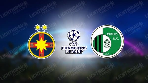 Trực tiếp FCSB vs Virtus, 00h30 ngày 17/7, vòng sơ loại UEFA Champions League