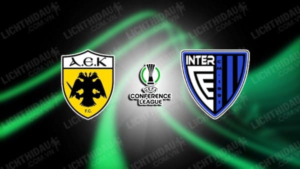 Trực tiếp AEK Athens vs Inter D'Escaldes, 01h00 ngày 25/7, lượt về vòng sơ loại Conference League
