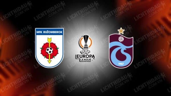 Trực tiếp Ruzomberok vs Trabzonspor, 23h30 ngày 25/07, vòng sơ loại 2 Europa League