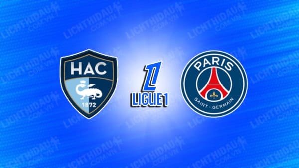 Video kết quả Le Havre vs PSG, vòng 1 VĐQG Pháp