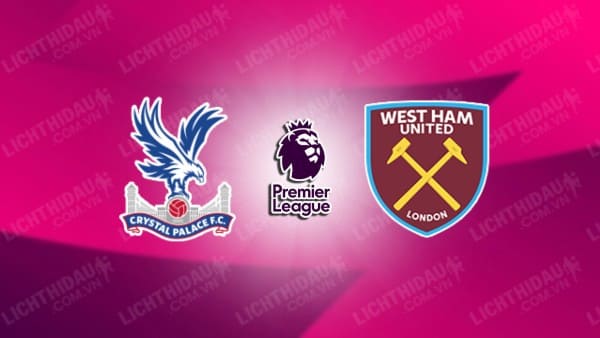 Video kết quả Crystal Palace vs West Ham, vòng 2 Ngoại hạng Anh