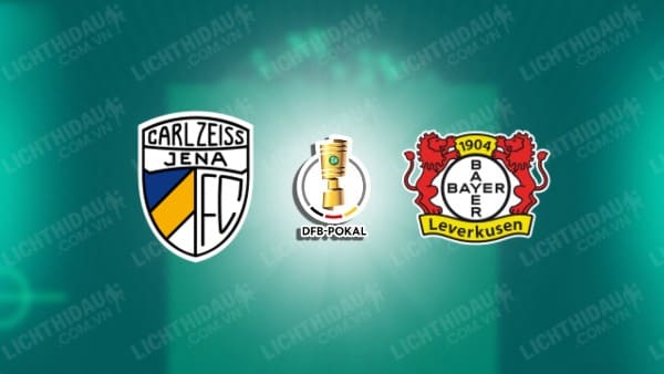 Video kết quả Carl Zeiss Jena vs Leverkusen, vòng 1 Cúp QG Đức