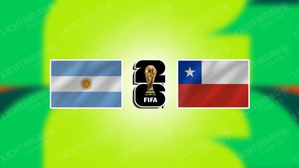 Video kết quả Argentina vs Chile, vòng loại World Cup 2026 KV Nam Mỹ