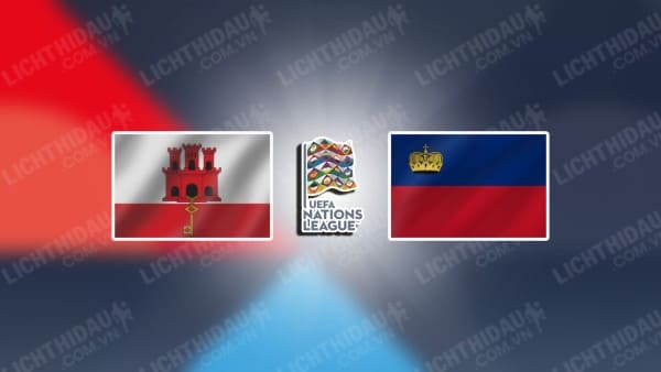 Trực tiếp Gibraltar vs Liechtenstein, 23h00 ngày 08/09, bảng 1 League D Nations League