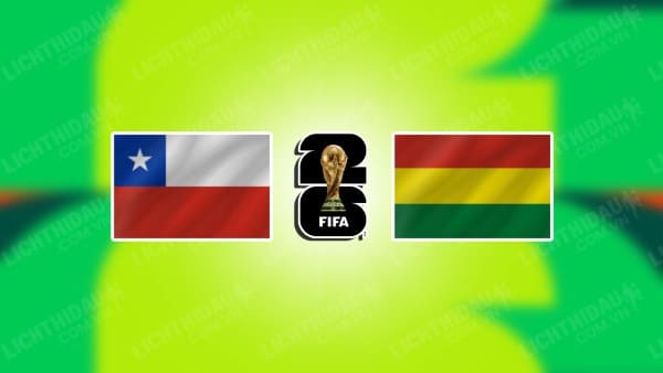 TRực tiếp Chile vs Bolivia, 04h00 ngày 11/9, vòng loại World Cup 2026 KV Nam Mỹ