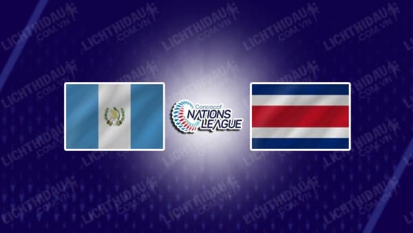 Trực tiếp Guatemala vs Costa Rica, 09h00 ngày 10/9, bảng A Concacaf Nations League A