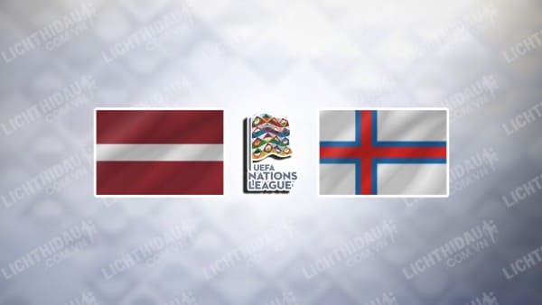 Trực tiếp Latvia vs Faroe, 23h00 ngày 10/9, bảng 3 League C Nations League