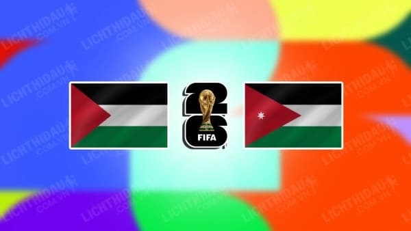 Trực tiếp Palestine vs Jordan, 21h00 ngày 10/9, bảng B vòng loại World Cup 2026 KV châu Á