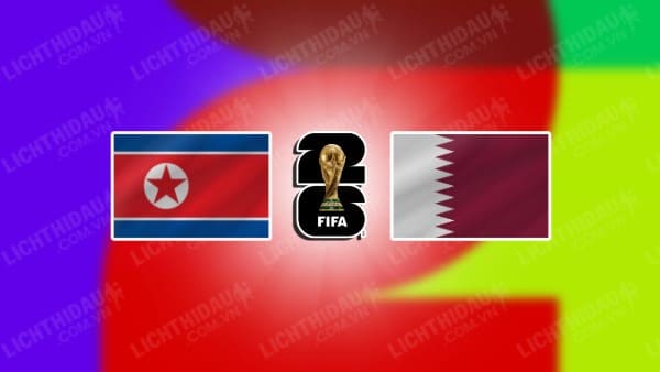 Trực tiếp Triều Tiên vs Qatar, 19h00 ngày 10/9, bảng A vòng loại World Cup 2026 KV châu Á