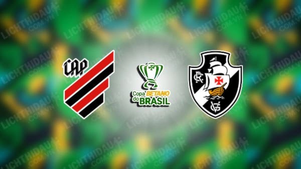 Trực tiếp Atletico Paranaense vs Vasco da Gama, 07h30 ngày 12/9, lượt về Tứ kết Cúp QG Brazil