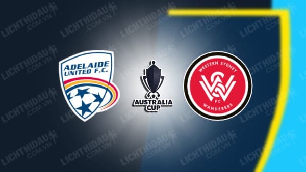 Trực tiếp Adelaide United vs Western Sydney, 16h30 ngày 12/9, Tứ kết Cúp QG Australia