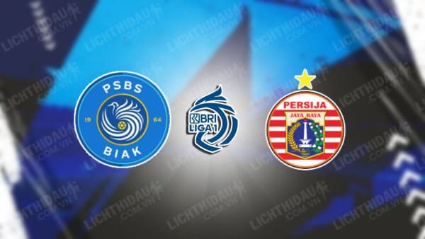 Trực tiếp PSBS Biak Numfor vs Persija Jakarta, 19h00 ngày 12/9, vòng 4 VĐQG Indonesia