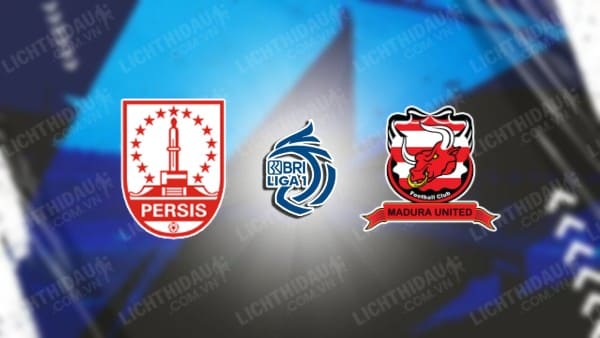 Trực tiếp Persis Solo vs Madura United, 19h00 ngày 13/9, vòng 4 VĐQG Indonesia