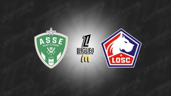 Trực tiếp Saint-Etienne vs Lille, 01h45 ngày 14/9, vòng 4 VĐQG Pháp