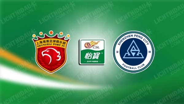 Trực tiếp Shanghai Port vs Shenzhen City, 18h00 ngày 13/9, vòng 25 VĐQG Trung Quốc