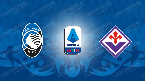 Trực tiếp Atalanta vs Fiorentina, 20h00 ngày 15/09, vòng 4 Serie A