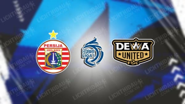 Trực tiếp Persija Jakarta vs Dewa United, 19h00 ngày 16/09, vòng 4 VĐQG Indonesia