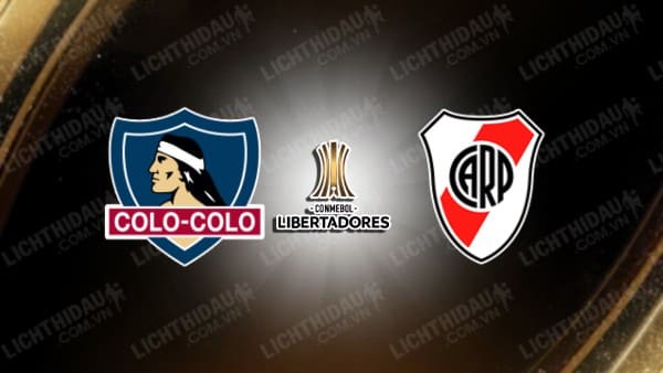 Trực tiếp Colo Colo vs River Plate, 07h30 ngày 18/9, lượt đi Tứ kết Copa Libertadores