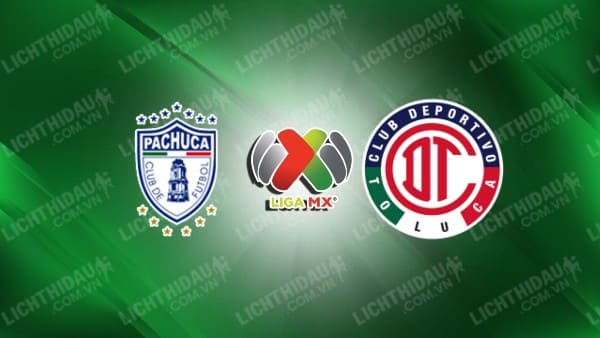 Trực tiếp Pachuca vs Toluca, 08h00 ngày 18/09, vòng 8 VĐQG Mexico