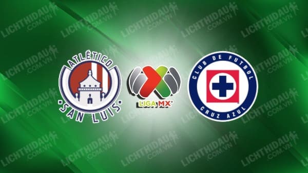 Trực tiếp San Luis vs Cruz Azul, 08h00 ngày 18/9, vòng 8 VĐQG Mexico